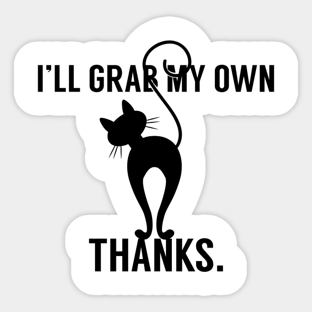 I'll Grab My Own Thanks Sticker by RobinBobbinStore